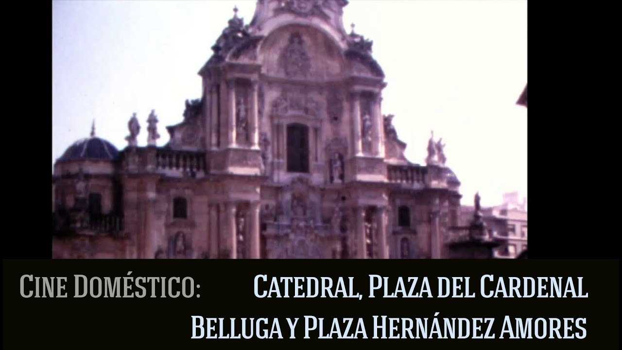 Catedral, Plaza del Cardenal Belluga y Plaza Hernández Amores, 1972. Cine doméstico.