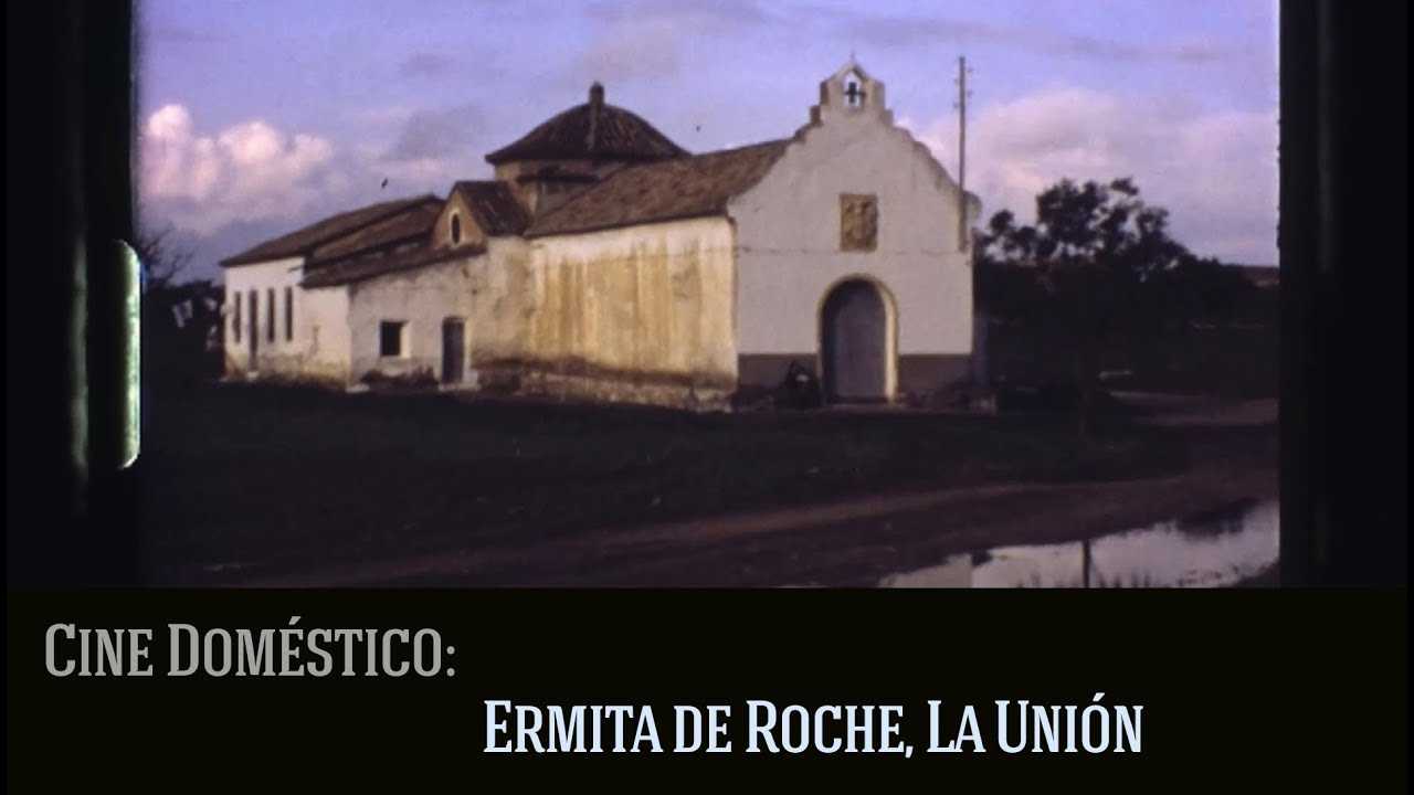 Ermita de Roche, La Unión en los años 60. Cine doméstico.
