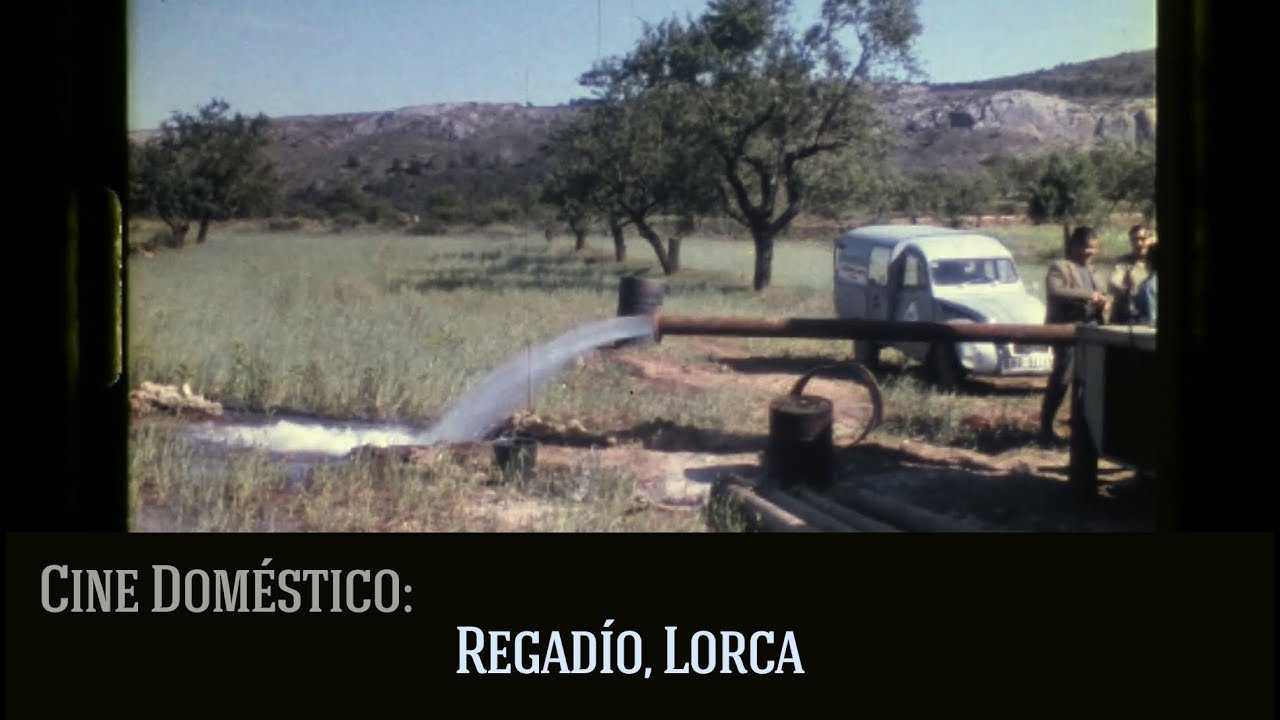 Regadío, Lorca en los años 60. Cine doméstico.