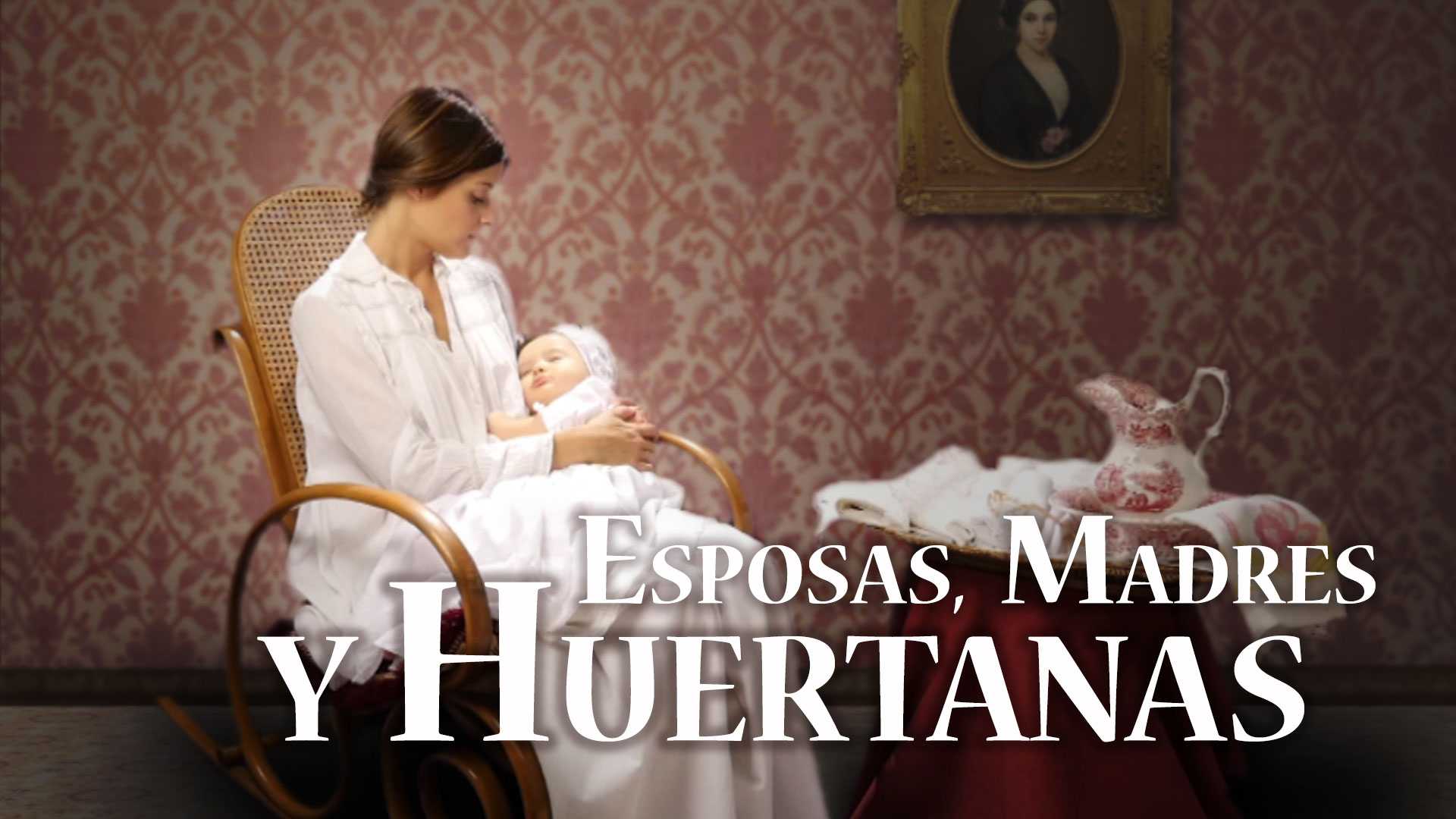 0esposas,_madres_y_huertanas