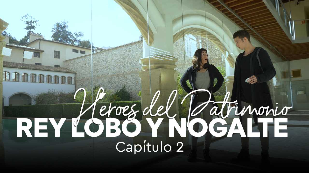 Héroes del Patrimonio. REY LOBO Y NOGALTE-Cap.2