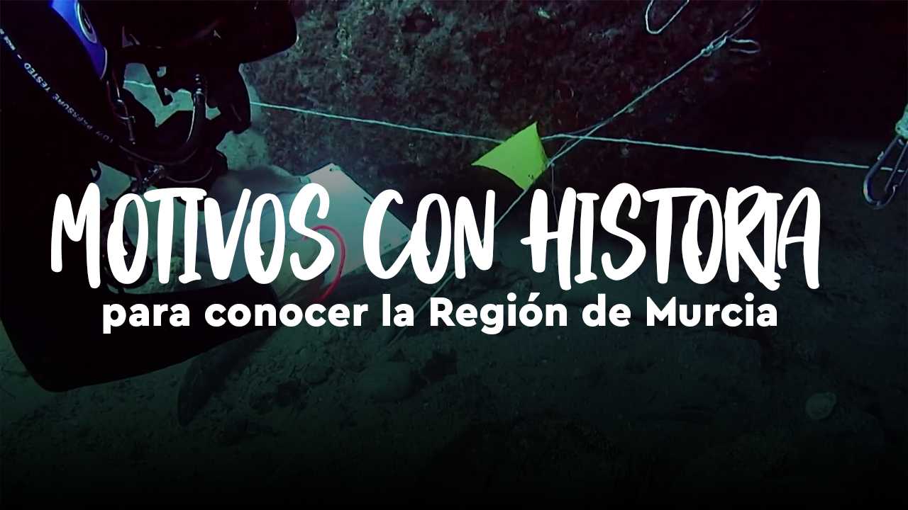 MOTIVOS CON HISTORIA para conocer la Región de Murcia