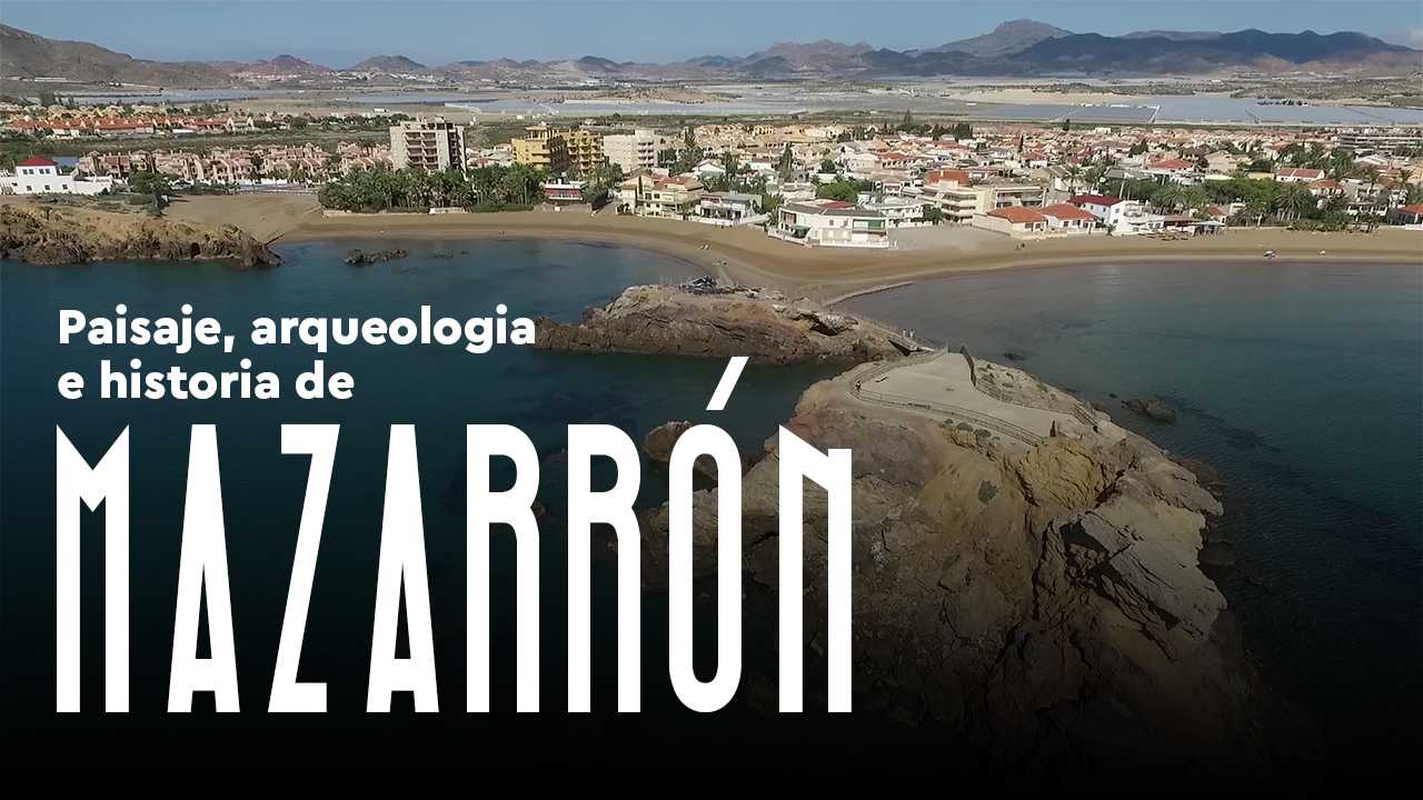 Paisaje, arqueología e historia de MAZARRÓN