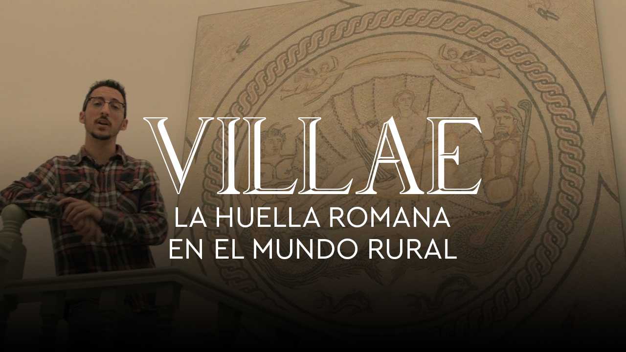 VILLAE. La huella romana en el mundo rural