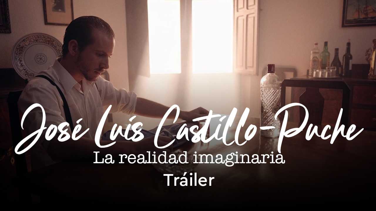 JOSÉ LUIS CASTILLO-PUCHE. La realidad imaginaria.Tráiler